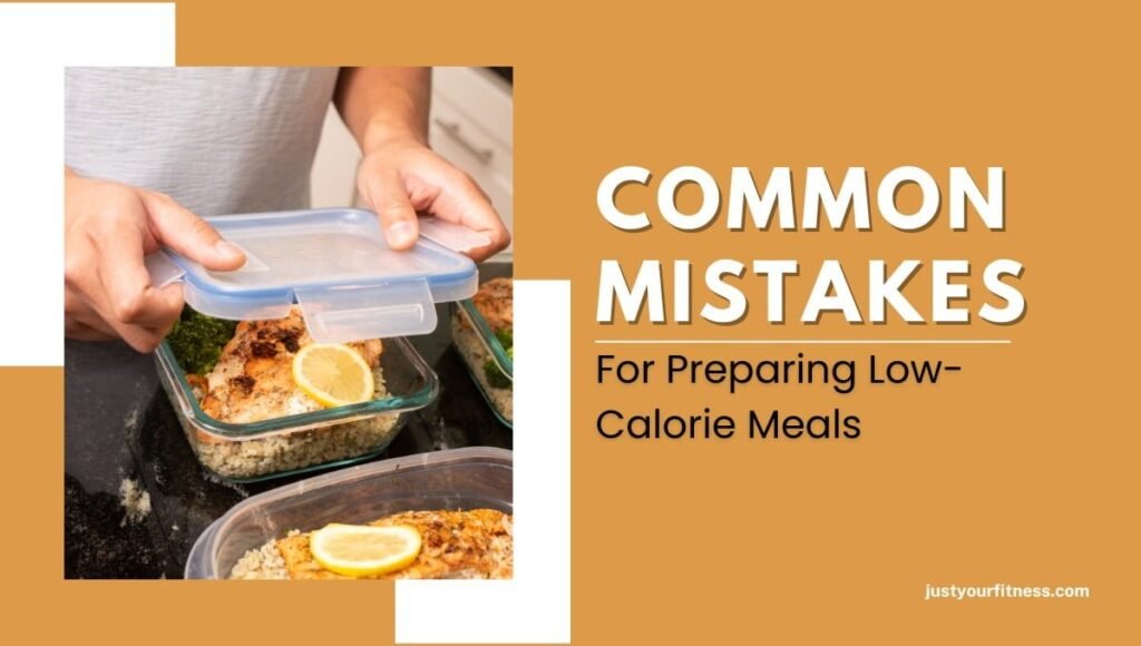 Mistakes for Preparing Low-calorie Meal Ideas