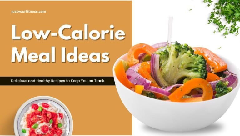 Low-Calorie Meal Ideas: Healthy Recipes to Keep You Fit