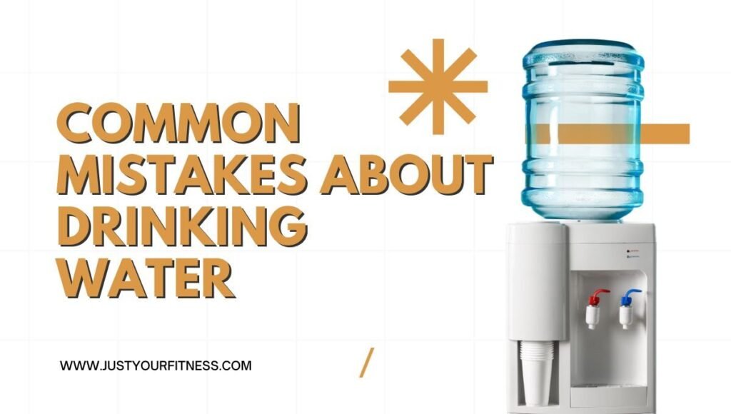 Common Mistakes About Drinking Water