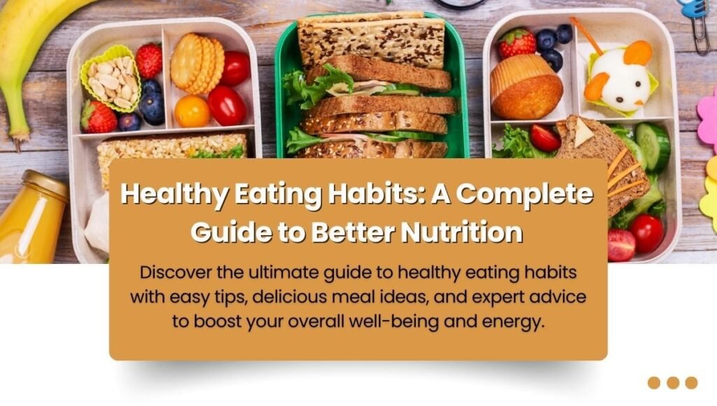 Healthy Eating Habits: A Complete Guide to Better Nutrition