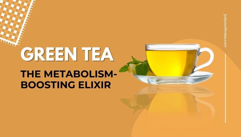 Green Tea: The Metabolism-Boosting Elixir