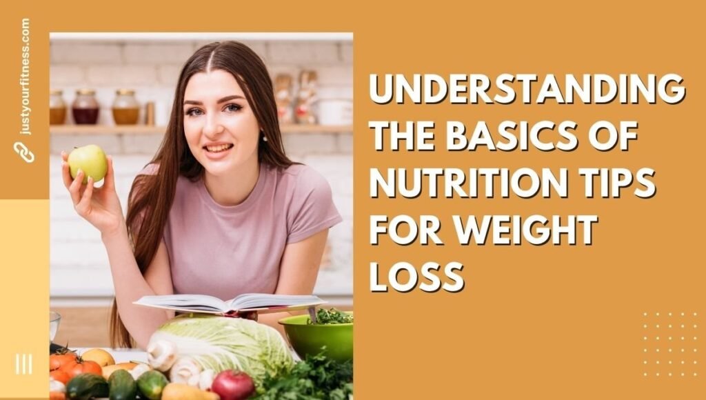 Understanding the Basics of nutrition Tips for Weight Loss