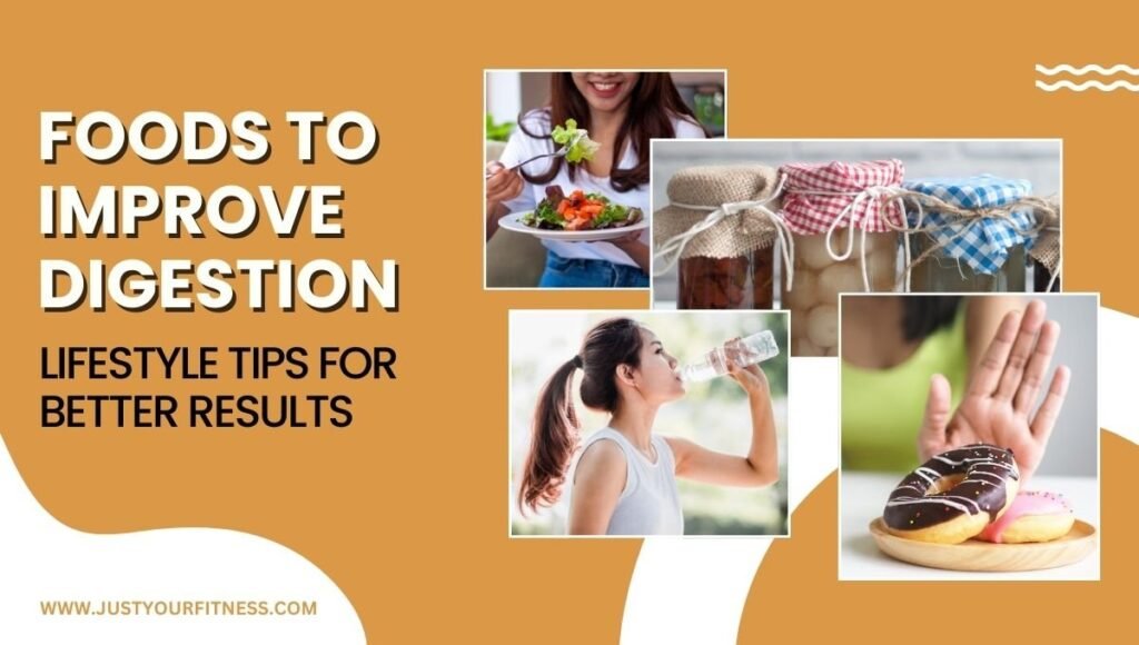 Foods to Improve Digestion: Lifestyle Tips for Better Results