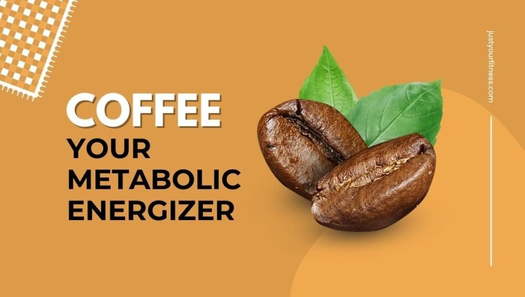 Coffee: Your Metabolic foods to boost metabolism