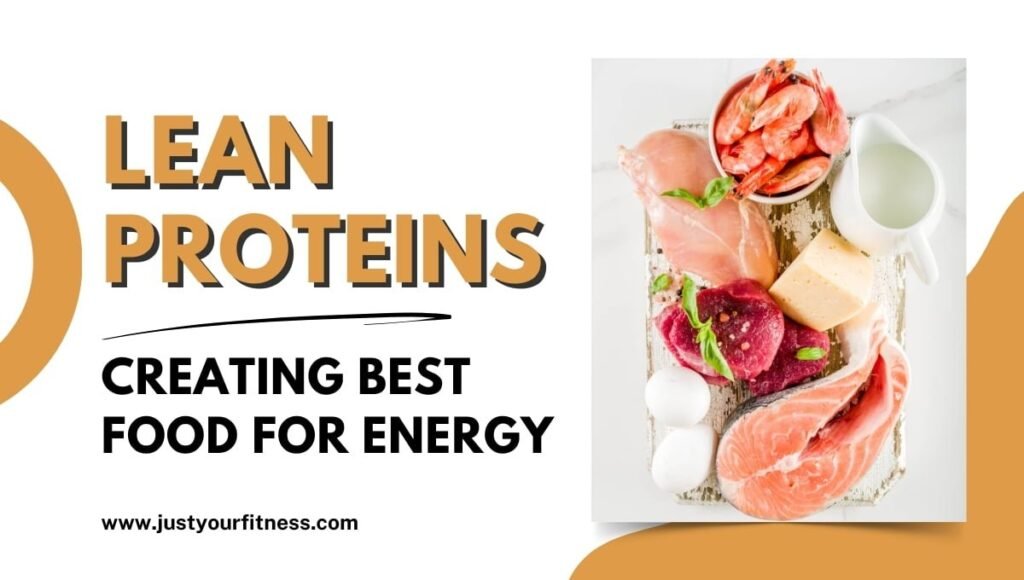 Lean Proteins: Creating Best Foods for Energy 