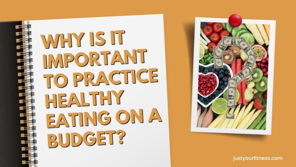 Why Is It Important to Practice Healthy Eating on a Budget? 