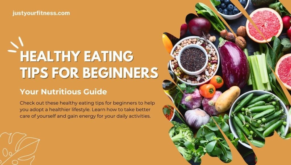 Healthy Eating Tips for Beginners: Your Nutritious Guide