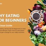 Healthy Eating Tips for Beginners: Your Nutritious Guide